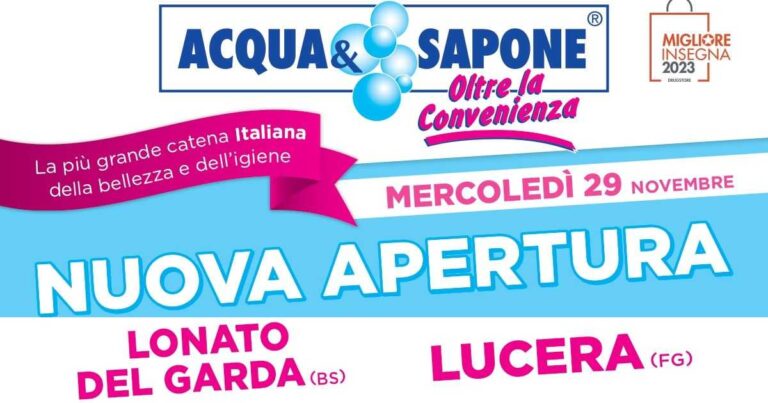 Acqua e Sapone e le nuove aperture 2023: dal 29 novembre a Lucera e Lonato del Garda