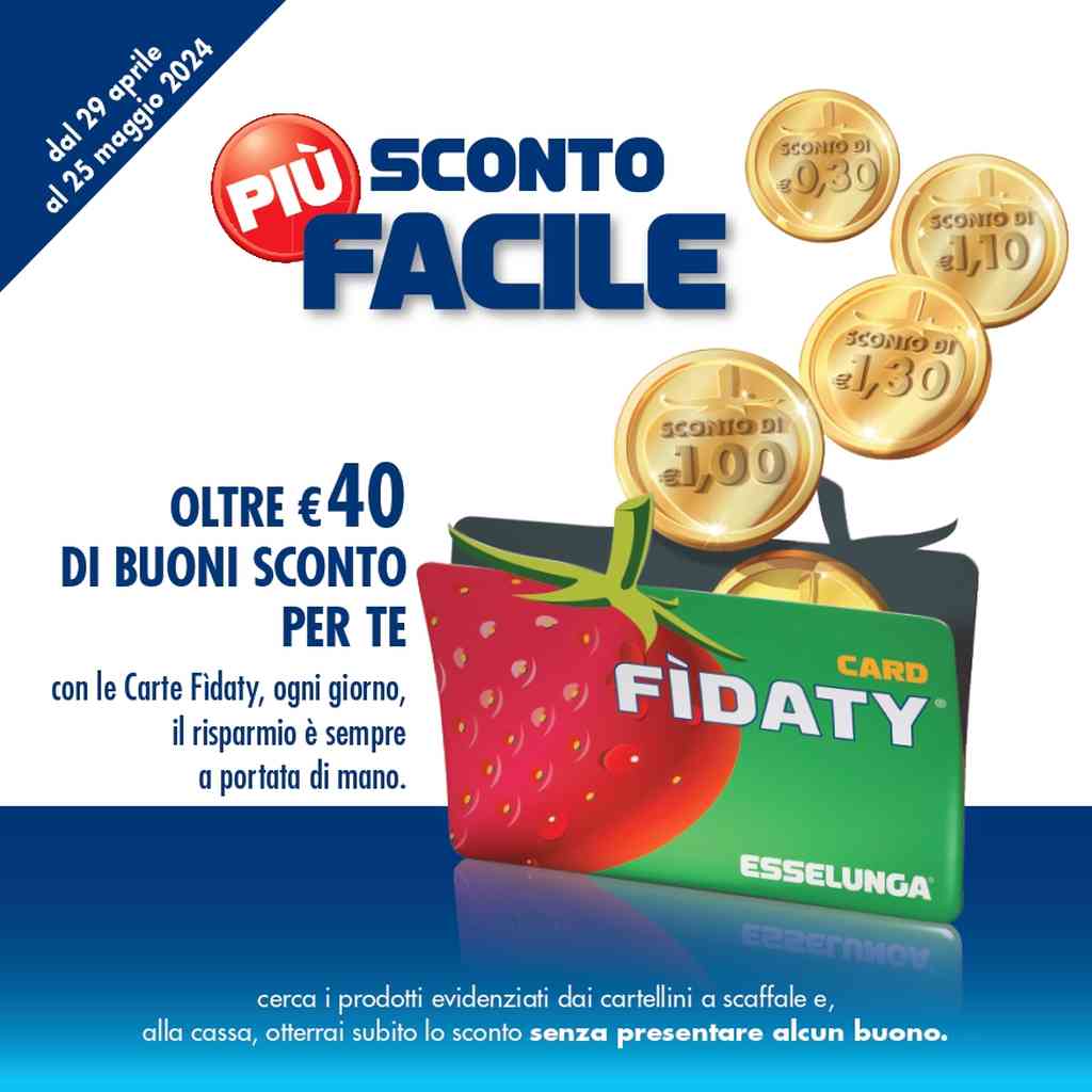 Volantino Esselunga Più Sconto Facile dal 29 aprile al 25 maggio 2024