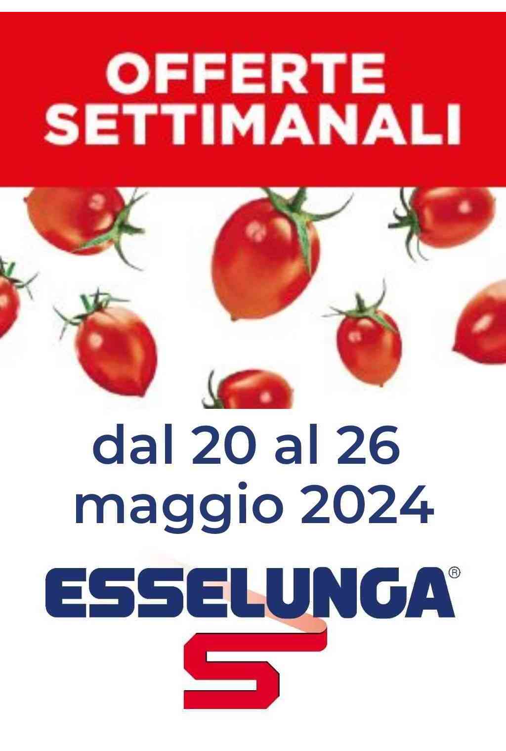 Volantino Esselunga Offerte Settimanali dal 20 al 26 maggio 2024