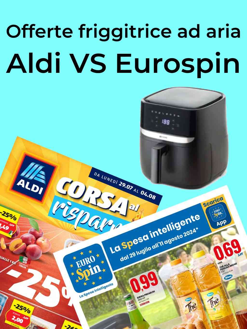 Offerte Friggitrice ad aria: questa settimana meglio Aldi o Eurospin? Ecco cosa scegliere