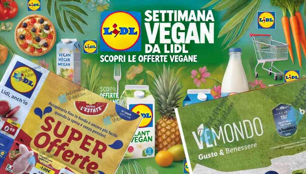 Lidl Settimana Vegana, le offerte di fine Luglio 2024 nel nuovo volantino
