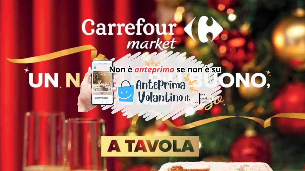 Volantino Carrefour Market Natale a Tavola 2024 su Anteprimavolantino.it