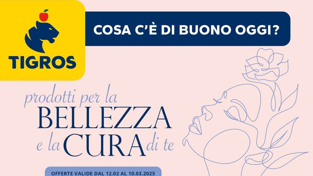 Volantino Tigros Bellezza e Cura dal 12 febbraio al 10 marzo 2025