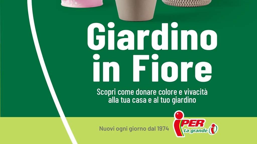 Volantino Iper Speciale Giardini in Fiore dal 17 marzo al 13 aprile 2025