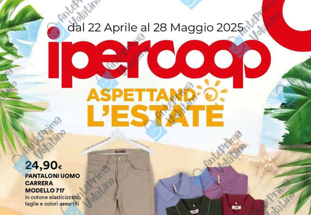 Volantino Ipercoop Aspettando l’Estate dal 22 aprile 2025