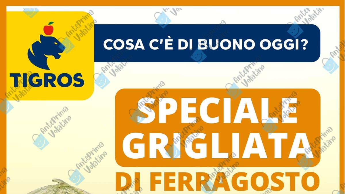 Anteprima Volantino Tigros Speciale Grigliata di Ferragosto dal 12 agosto 2025