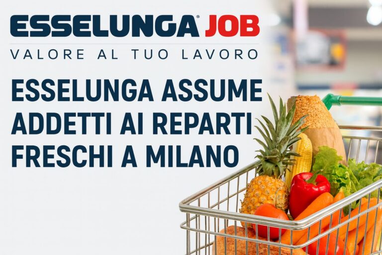 Offerte lavoro Esselunga per addetti ai reparti freschi a Milano