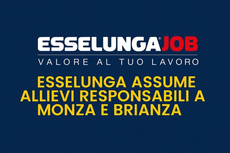 Esselunga lavora con noi assume allievi responsabili a Monza e Brianza