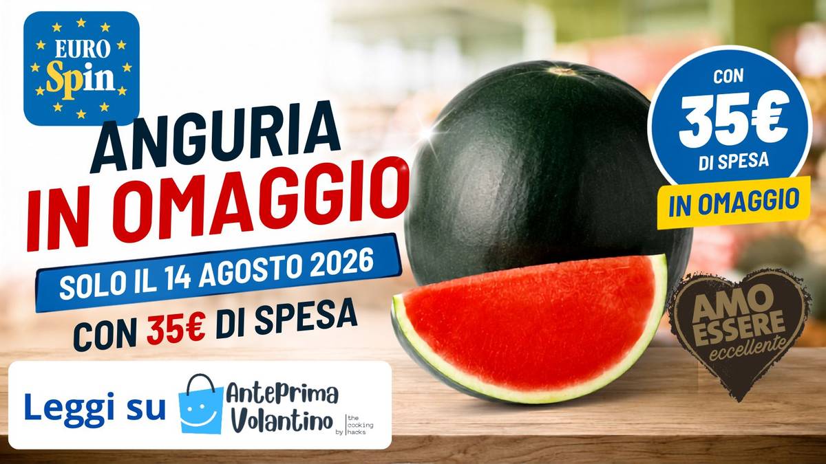 Anguria omaggio da Eurospin il 14 agosto 2026, ecco chi può riceverla