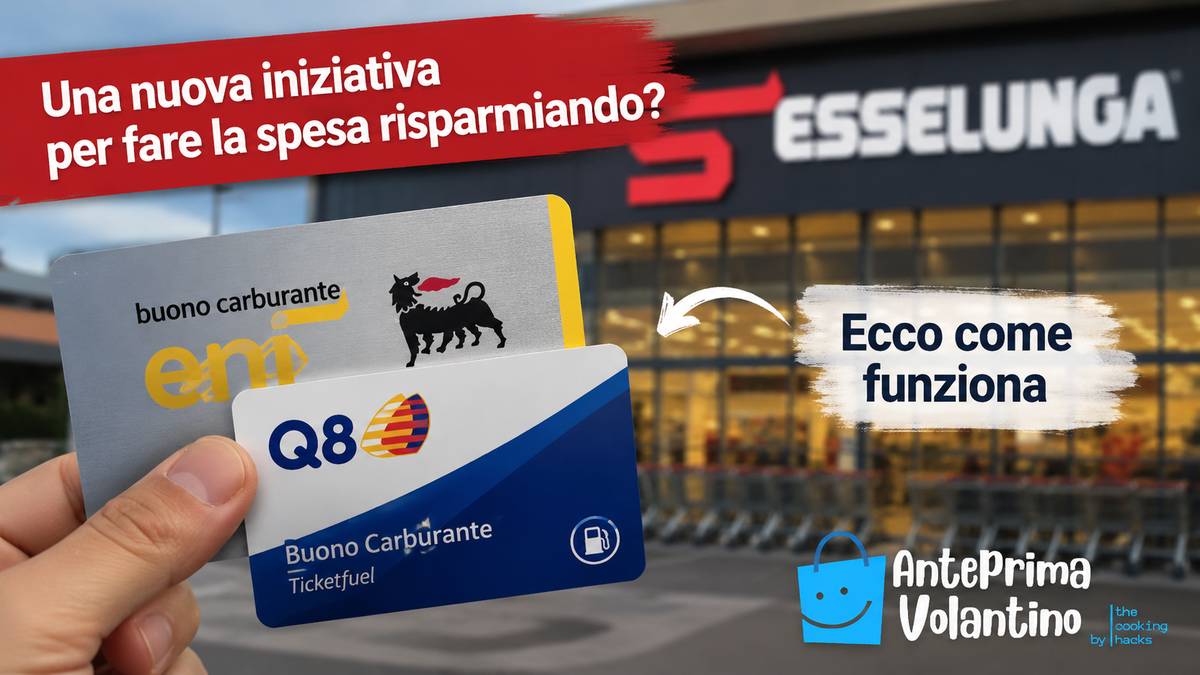 Buoni carburante Esselunga, dal 27 luglio 2026 torna la promozione che regala fino al 20% in buoni spesa
