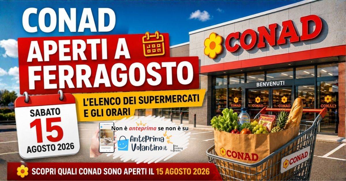 Conad aperti a Ferragosto 2026, l’elenco dei supermercati e gli orari del 15 agosto