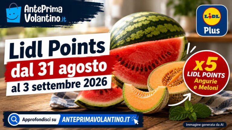 Lidl Points dal 31 agosto al 3 settembre 2026, punti x5 su angurie e meloni