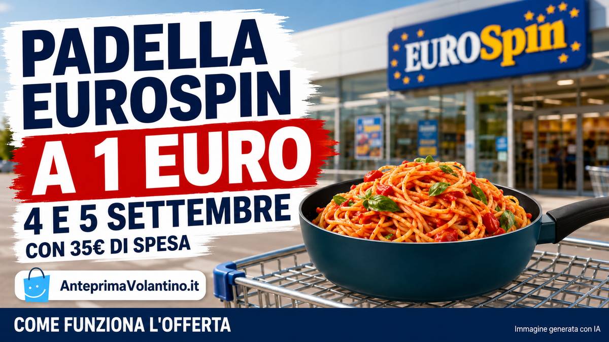 Padella Eurospin a 1 euro, come funziona l’offerta del 4 e 5 settembre 2026