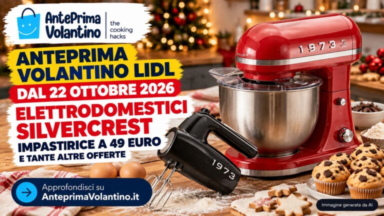 Anteprima volantino Lidl dal 22 ottobre 2026, arriva l'impastatrice Silvercrest a 49 euro e altri elettrodomestici