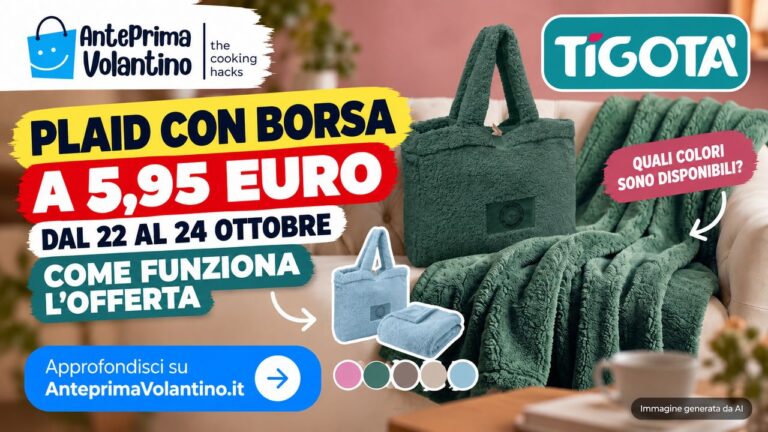 Tigotà plaid con borsa a 5,95 euro dal 22 al 24 ottobre 2026, come funziona l'offerta